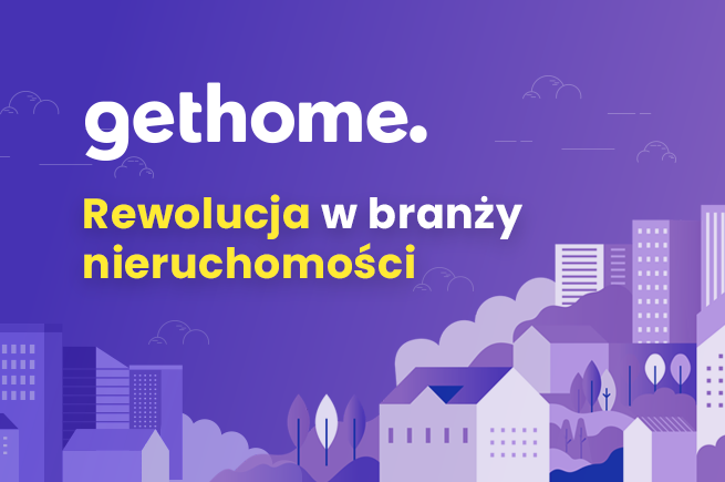 GetHome.pl – jak łamie się schematy na rynku nieruchomości?